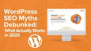 WordPress SEO Myths Debunked What Actually Works in 2025