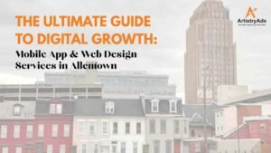 The Ultimate Guide to Digital Growth: Mobile App and Web Design Services in Allentown